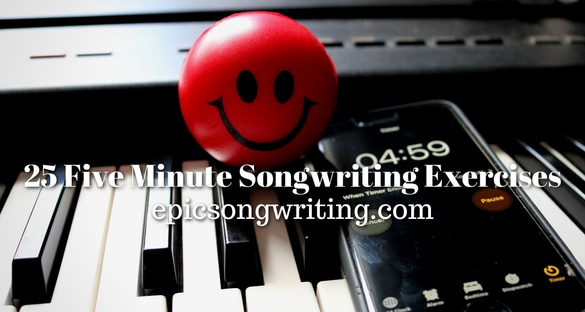 25 Five Minute Songwriting Exercises Epicsongwriting