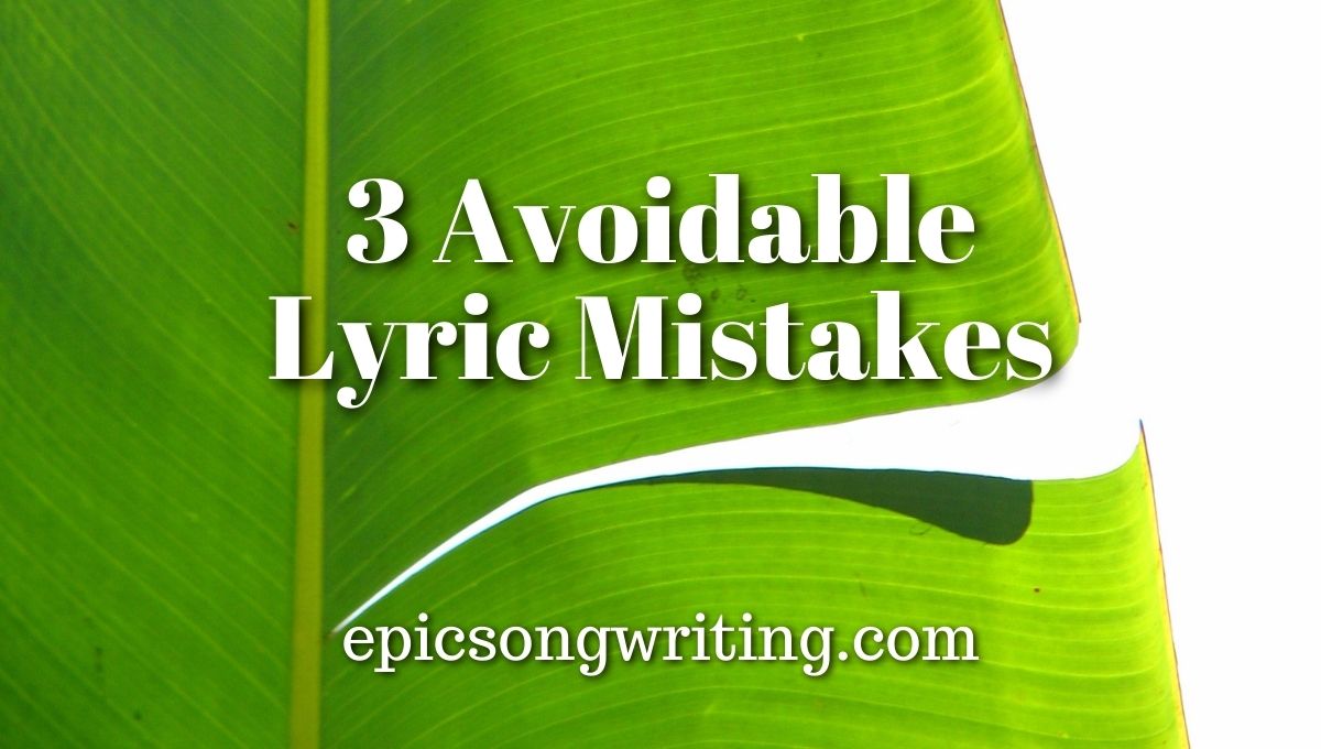 3 Avoidable Lyric Mistakes