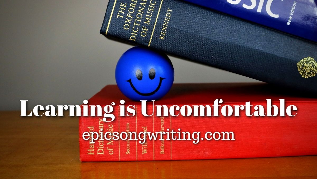 learning-is-uncomfortable-epicsongwriting